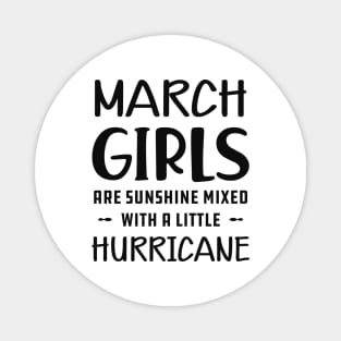 March Girl - March girls are sunshine mixed with a little hurricane Magnet